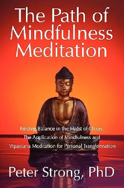 The Path of Mindfulness Meditation by Peter Strong