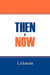 Then & Now by L. J. Lucas