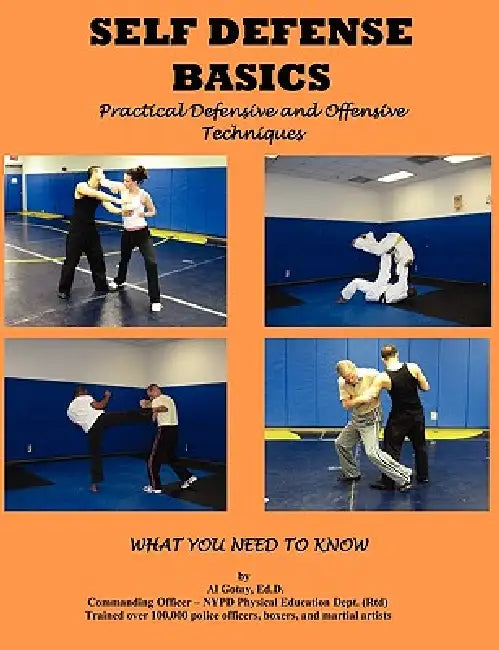 Self Defense Basics: Practical Defensive and Offensive Techniques by Al Gotay