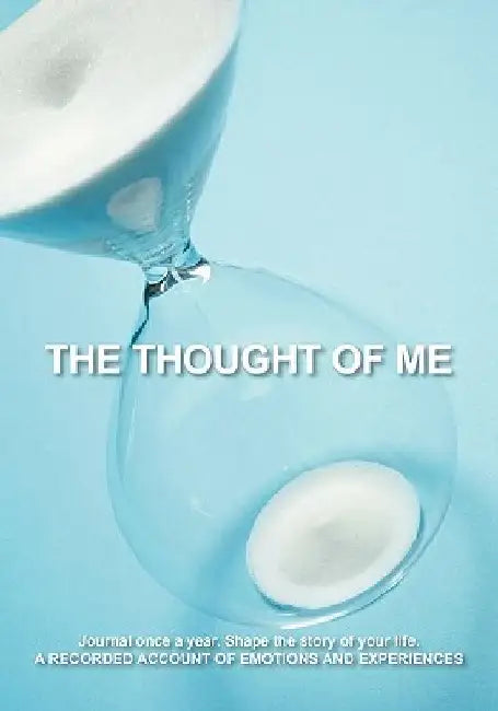 The Thought of Me: Journal Once a Year. Shape the Story of Your Life: A Recorded Account of Emotions and Experiences by Karen Norris