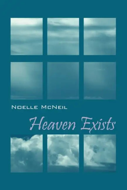 Heaven Exists by Noelle McNeil