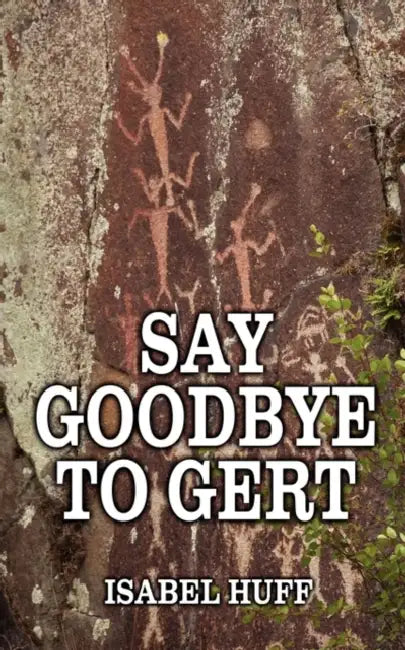 Say Goodbye to Gert by Isabel Huff