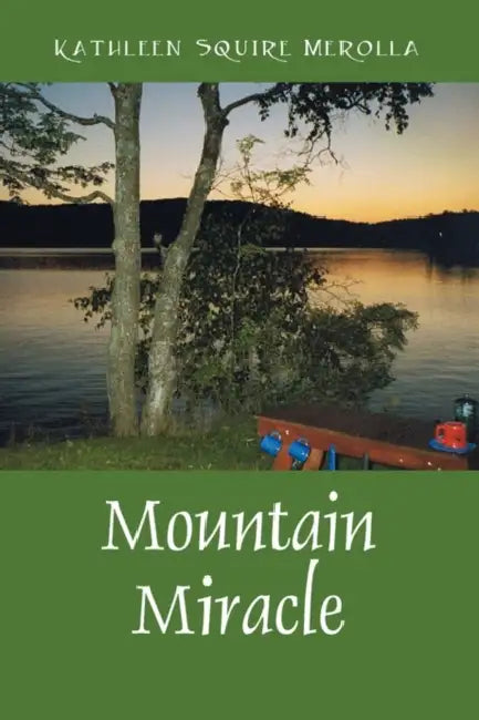 Mountain Miracle by Kathleen Squire Merolla