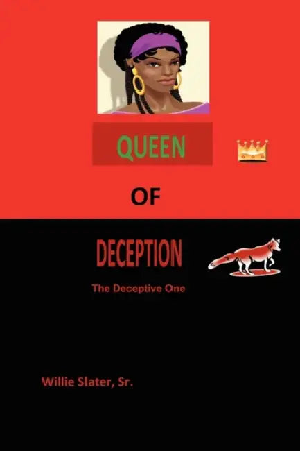 Queen of Deception: The Deceptive One by Sr. Slater Willie