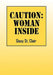 Caution: Woman Inside by Sissy St Clair