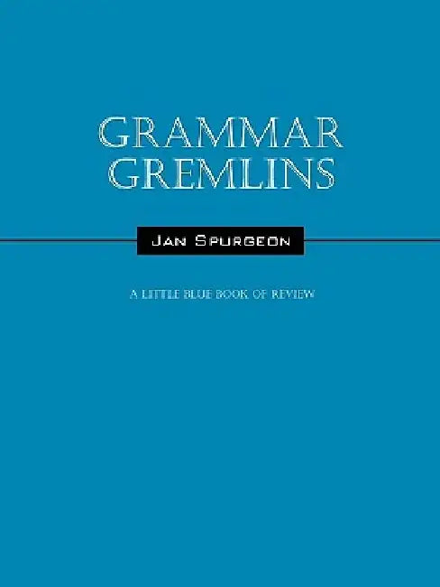 Grammar Gremlins: A Little Blue Book of Review by Jan Spurgeon