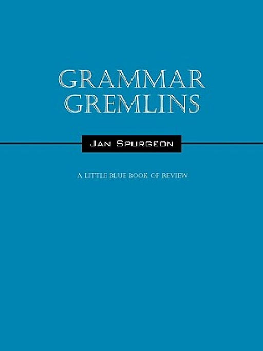 Grammar Gremlins: A Little Blue Book of Review by Jan Spurgeon