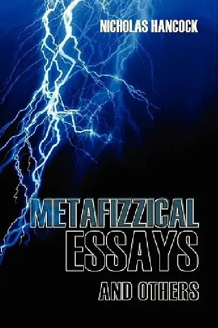 Metafizzical Essays and Others by Nicholas Hancock