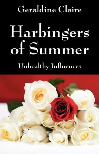 Harbingers of Summer: Unhealthy Influences by Geraldine Claire