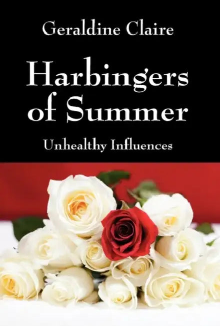 Harbingers of Summer: Unhealthy Influences by Geraldine Claire