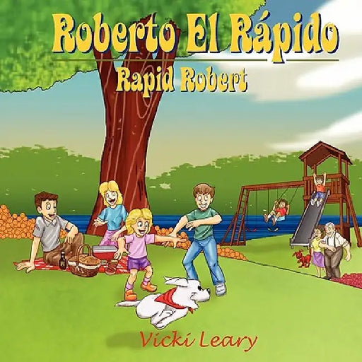 Roberto El Rápido: Rapid Robert by Vicki Leary
