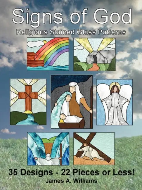 Signs of God Religious Stained Glass Patterns: 35 Designs - 22 Pieces or Less! by James A. Williams