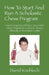 How To Start And Run A Scholastic Chess Program: How to Organize and Run a Successful Chess Program for a School, Library, Aftercare or Recreation Cen by Darrel Knobloch