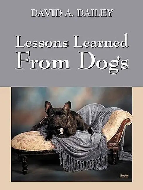 Lessons Learned from Dogs by David A. Dailey