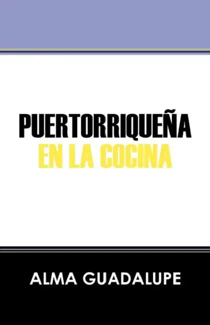 Puertorrique a En La Cocina by Alma Guadalupe