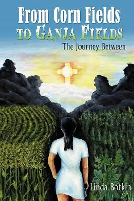 From Corn Fields to Ganja Fields by Botkin, Linda