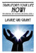Transform Your Life NOW!: The Spiritual KEY to Excelling on All Levels by Laurie Uri Grant
