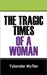 The Tragic Times of a Woman by Yulander McTier