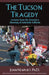 The Tucson Tragedy: Lessons from the Senseless Shooting of Gabrielle Giffords by Ph. D. John Newport