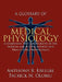 A Glossary of Medical Physiology: A Companion Text for Students in the Medical and Health Sciences and Health Care Professionals by Anthony B. Ebeigbe