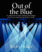 Out of the Blue: A Unique Showcase Book of Hilarious Monologues, Clever Scenes, and Outlandish Sketch-Comedy! by Bobby Holder