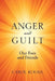 Anger and Guilt: Our Foes and Friends by Carol Rogne