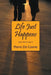 Life Just Happens: Don't TRY IT; LIVE IT by Pierre De Coene
