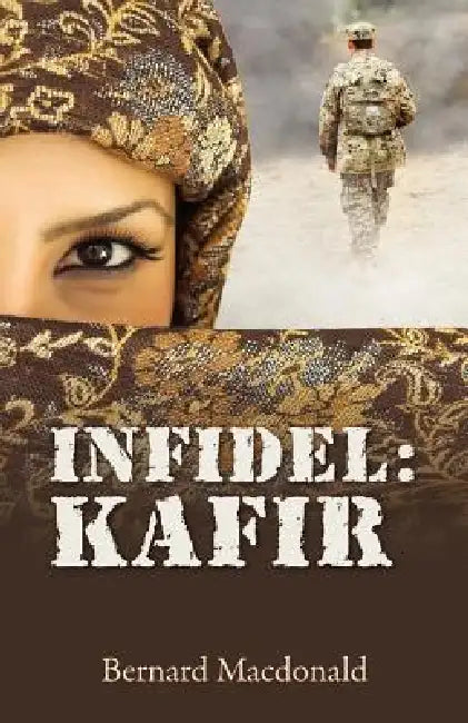 Infidel: Kafir by Bernard MacDonald