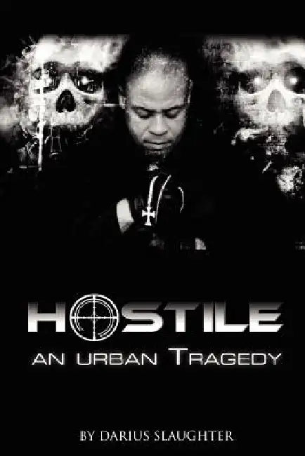 Hostile: An Urban Tragedy by Darius Slaughter