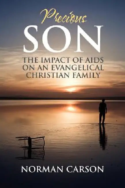 Precious Son: The Impact of AIDS on an Evangelical Christian Family by Norman Carson