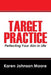Target Practice: Perfecting Your Aim in Life by Karen Johnson Moore
