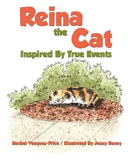 Reina the Cat: Inspired by True Events by Rachel Vasquez-Price