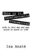 This Is It, Intellectually Transmitted: Life in This Day and Age, Place in Space in Time by Isa Anate'