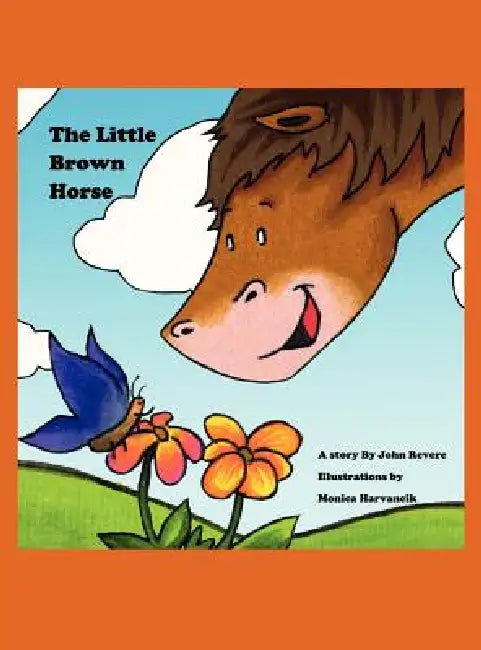 The Little Brown Horse by John J. Revere, Monica Harvancik