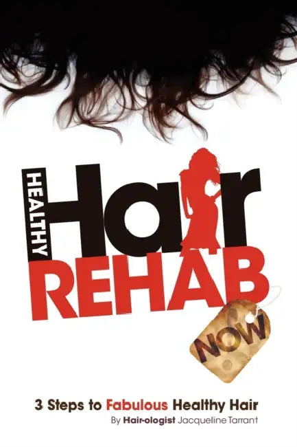 Healthy Hair Rehab Now! 3 Steps to Fabulous Healthy Hair by Jacqueline Tarrant