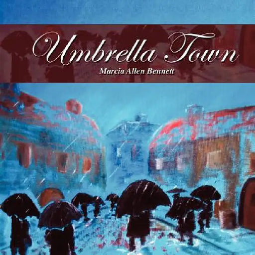 Umbrella Town by Marcia Allen Bennett