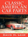 Classic American Car Parts: A Pickers Guide to Buying & Selling by David H. Lehr