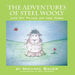 The Adventures of Steel Wooly: And My Place on the Farm by Michael Bauer