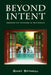 Beyond Intent: Crossing the Threshold to Your Dreams by Gary Spinell