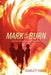 Mark of The Burn: The Test of Love Life and Friendship by Starlett Fisher
