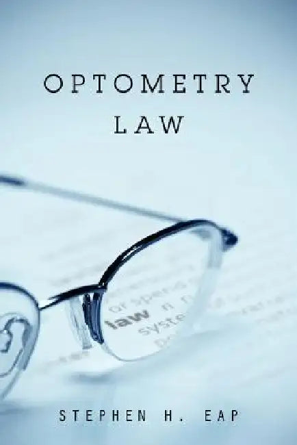 Optometry Law by Stephen H. Eap