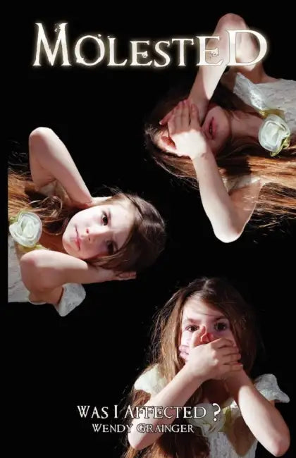 Molested: Was I Affected? by Wendy Grainger