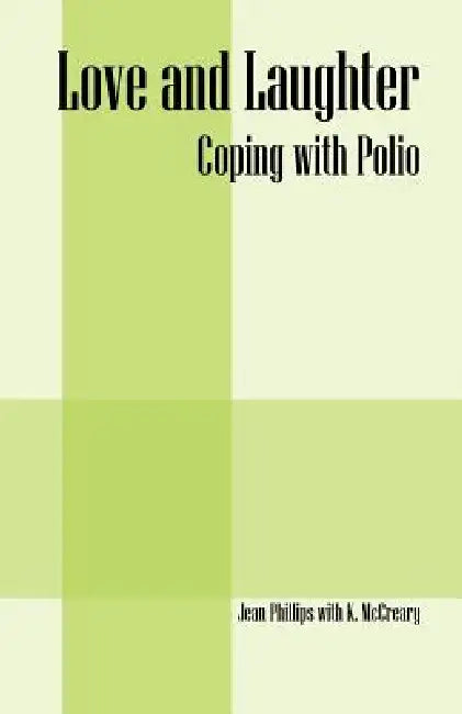 Love and Laughter: Coping With Polio by Jean Phillips, K. McCreary