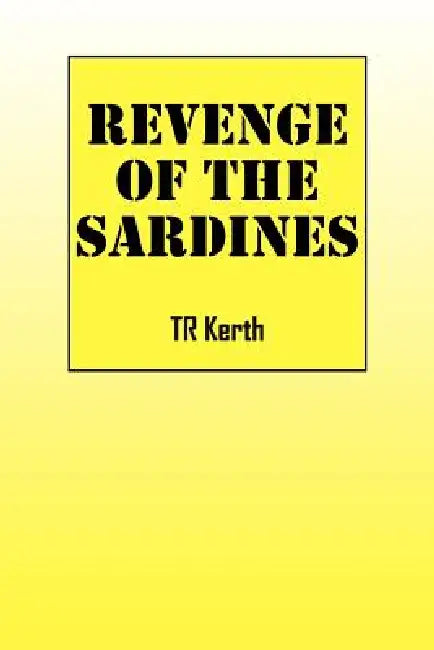 Revenge of the Sardines by Tr Kerth