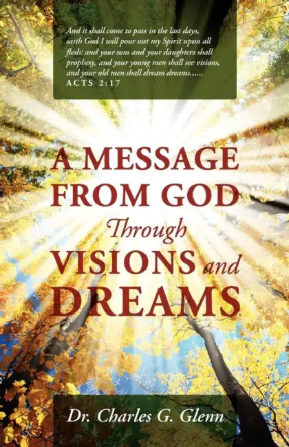 A Message from God Through Visions and Dreams by Charles G. Glenn