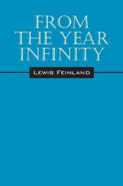 From the Year Infinity by Lewis Feinland