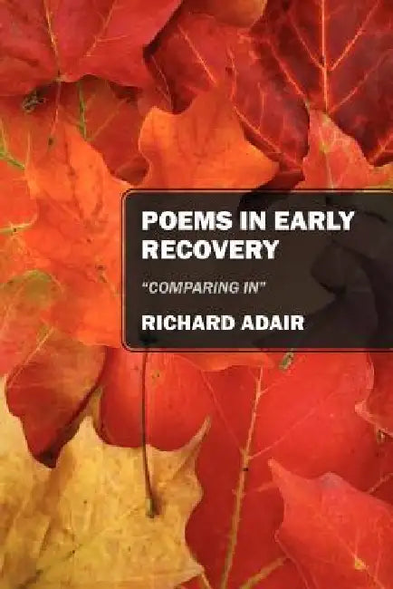 Poems In Early Recovery: "Comparing In" by Richard Adair