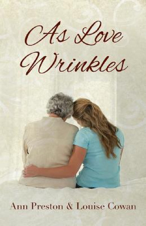 As Love Wrinkles by Ann Preston, Louise Cowan