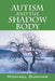 Autism and the Shadow Body by Michael Dunham
