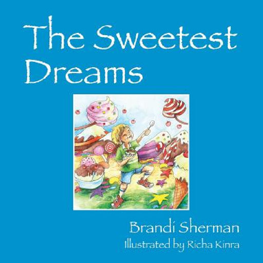 The Sweetest Dreams by Brandi Sherman